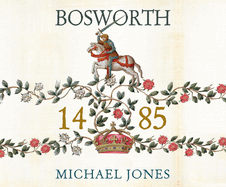 Bosworth 1485: Psychology of a Battle