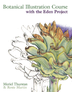 Botanical Illustration Course: With the Eden Project