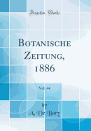 Botanische Zeitung, 1886, Vol. 44 (Classic Reprint)