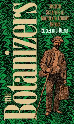 Botanizers - Keeney, Elizabeth B