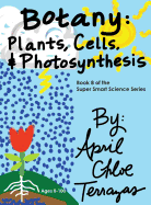 Botany: Plants, Cells and Photosynthesis