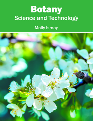 Botany: Science and Technology - Ismay, Molly (Editor)