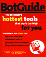 BotGuide: the Internet's Hottest Tools That Work the Web for You - Wolff, Michael, and Rutten, Peter