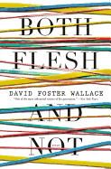 Both Flesh and Not: Essays