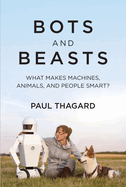 Bots and Beasts: What Makes Machines, Animals, and People Smart?
