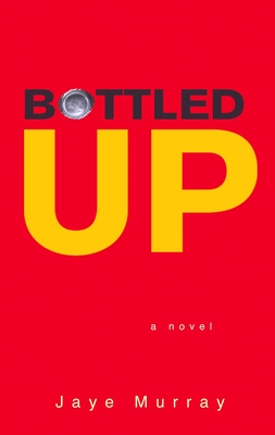 Bottled Up - Murray, Jaye