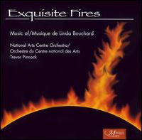 Bouchard: Exquisite Fires - Kevin McMillan (baritone); National Arts Centre Orchestra