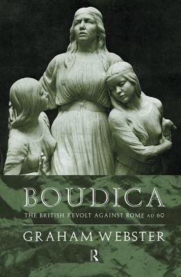 Boudica: The British Revolt Against Rome AD 60 - Webster, Graham