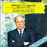 Boulez Conducts Boulez: Notations; Structures; ...explosante-fixe... - Andrew Gerzso (electro-acoustics); Emmanuelle Oph�le (flute); Ensemble InterContemporain; Sophie Cherrier (midi flute)