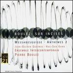 Boulez: Sur Incises; Messagesquisse; Anth�ms 2