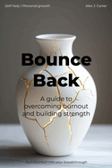 Bounce Back: A Guide to Overcoming Burnout and Building Strength
