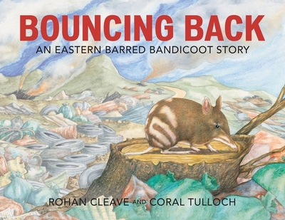 Bouncing Back: An Eastern Barred Bandicoot Story - Cleave, Rohan