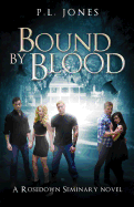 Bound by Blood: A Rosedown Seminary Novel - Jones, P L