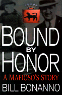 Bound by Honor: A Mafioso's Story