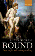 Bound: Essays on Free Will and Responsibility