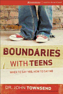 Boundaries with Teens: When to Say Yes, How to Say No