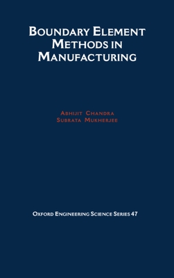 Boundary Element Methods in Manufacturing - Chandra, Abhijit, and Mukherjee, Subrata