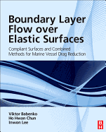 Boundary Layer Flow Over Elastic Surfaces: Compliant Surfaces and Combined Methods for Marine Vessel Drag Reduction