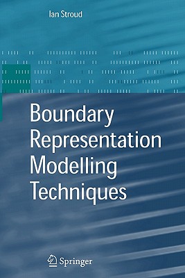Boundary Representation Modelling Techniques - Stroud, Ian