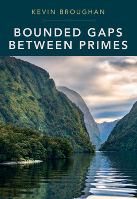 Bounded Gaps Between Primes - Broughan, Kevin