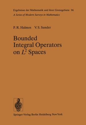 Bounded Integral Operators on L 2 Spaces - Halmos, P R, and Sunder, V S