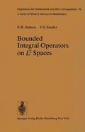 Bounded Integral Operators on L2 Spaces - Halmos, Paul R
