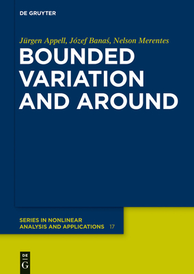 Bounded Variation and Around - Appell, J�rgen, and Banas, J�zef, and Merentes D�az, Nelson Jos�