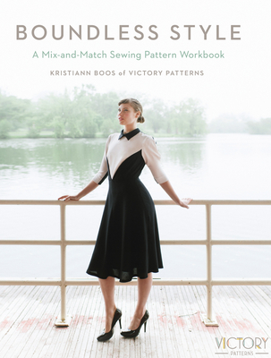 Boundless Style: A Mix-And-Match Sewing Pattern Workbook - Boos, Kristiann