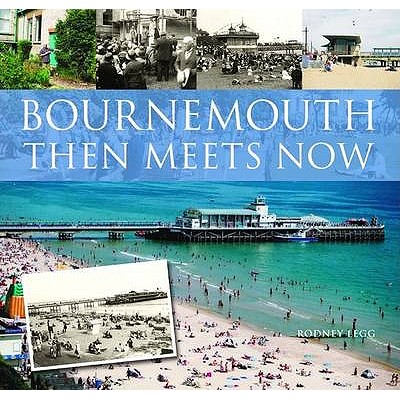 Bournemouth Then Meets Now - Legg, Rodney