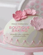 Boutique Baking: Delectable Cakes, Cupcakes and Teatime Treats