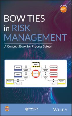 Bow Ties in Risk Management: A Concept Book for Process Safety - Center for Chemical Process Safety (CCPS)