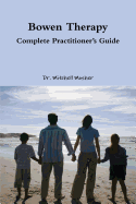 Bowen Therapy - Complete Practitioner's Guide