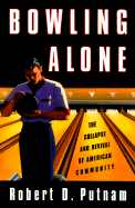 Bowling Alone: The Collapse and Revival of American Community
