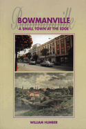 Bowmanville: A Small Town at the Edge
