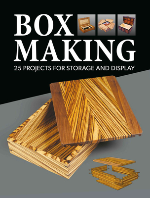 Box Making: 25 Projects for Storage and Display - GMC Publications