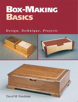 Box-Making Basics: Design, Technique, Projects - Freedman, David M