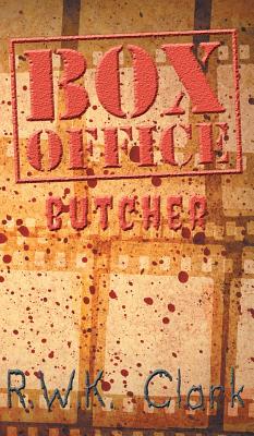 Box Office Butcher: Smash Hit - Clark, R W K