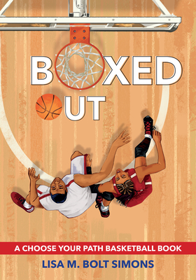 Boxed Out: A Choose Your Path Basketball Book - Bolt Simons, Lisa M