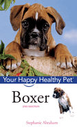 Boxer: Your Happy Healthy Pet