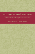 Boxing Plato's Shadow: An Introduction to the Study of Human Communication