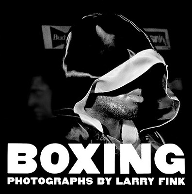 Boxing - Fink, Larry (Photographer), and Sugar, Bert Randolph, and Sugar, Burt (Text by)
