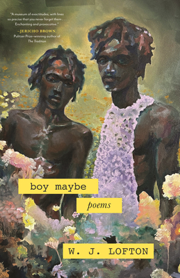Boy Maybe: Poems - Lofton, W J
