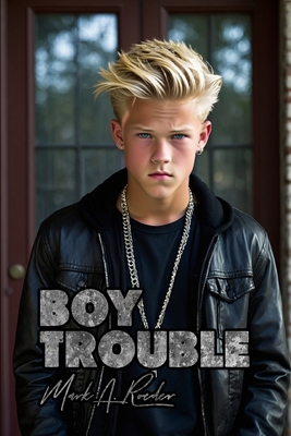 Boy Trouble - Roeder, Mark a
