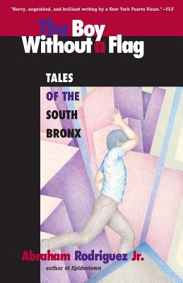 Boy Without a Flag - Rodriguez, Abraham, Jr., and Rodriguez, Jr Abraham