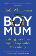 BoyMum: Raising Boys in an Age of Impossible Masculinity