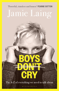 Boys Don't Cry: The A-Z of Everything We Need to Talk about
