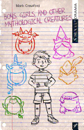 Boys, Girls, and Other Mythological Creatures