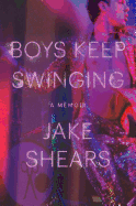 Boys Keep Swinging: A Memoir
