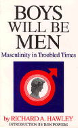 Boys Will Be Men: Masculinity in Troubled Times