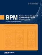 Bpm: Business Process Management - Fundamentos y Conceptos de Implementaci?n